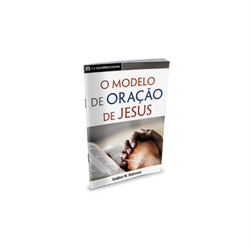 O modelo de oração de Jesus