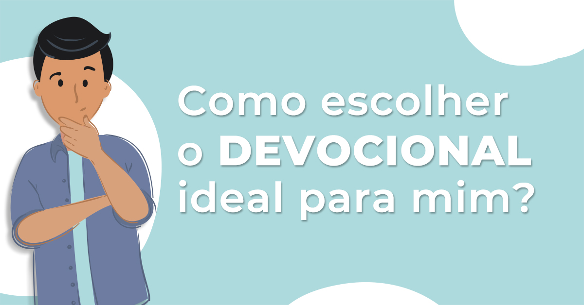 Como escolher o devocional para mim? Pão Diário Como escolher o devocional para mim? Pão Diário