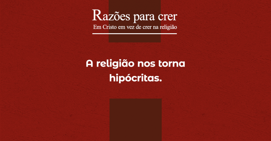 A religião nos torna hipócritas A religião nos torna hipócritas