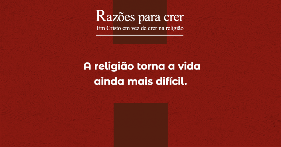 A religião torna a vida ainda mais difícil A religião torna a vida ainda mais difícil