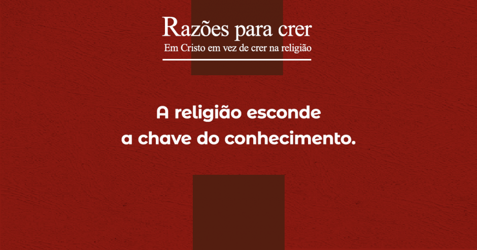 A religião esconde a chave do conhecimento A religião esconde a chave do conhecimento