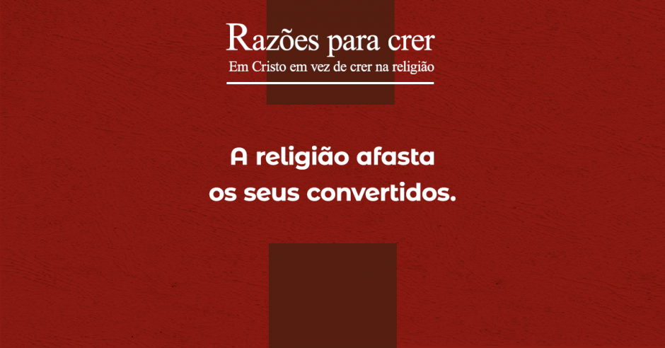 A religião afasta os seus convertidos A religião afasta os seus convertidos